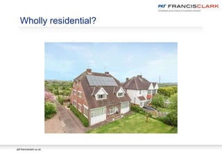 pkf-francisclark.co.uk
Wholly residential?
 