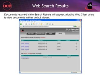 Web Search Results Documents returned in the Search Results will appear, allowing Web Client users to view documents in their default viewer. 