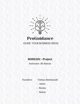 1
HONS202 - Project
Instructor: Ali Alawan
Founders: - Fatima Almohanadi
- Amira
- Reema
- Nishat
 