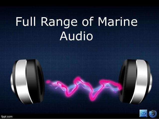 Full Range of Marine
Audio
 