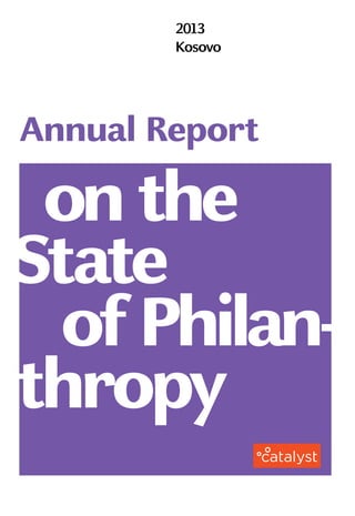 2013
Kosovo
onthe
Annual Report
ofPhilan-
thropy
State
 