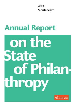 2013
Montenegro
onthe
Annual Report
of Philan-
thropy
State
 