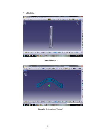  DESIGN 3




                    Figure 23 Design 3




             Figure 24 Deformation of Design 3




                        19
 