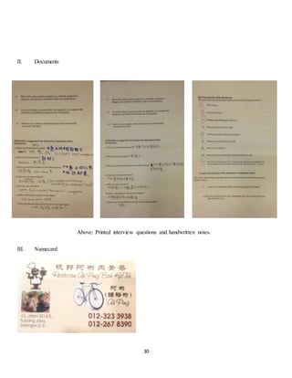 30 
II. Documents 
III. Namecard 
Above: Printed interview questions and handwritten notes. 
 
