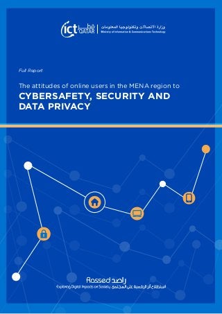 CYBERSAFETY, SECURITY AND
DATA PRIVACY
The attitudes of online users in the MENA region to
Full Report
 