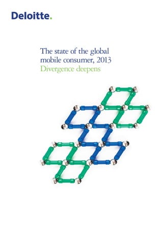 The state of the global
mobile consumer, 2013
Divergence deepens

 