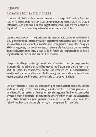 3
llegat:
Paisatge humà dels calls
El Museu d’Història dels Jueus presenta una exposició sobre famílies,
cognoms i persone...