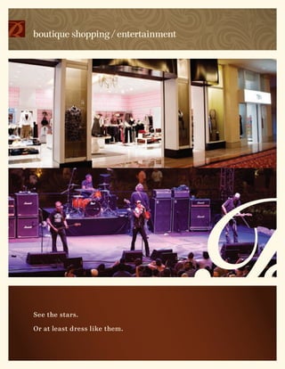 boutique shopping / entertainment




See the stars.

Or at least dress like them.
 