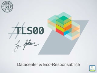 Datacenter & Eco-Responsabilité
 