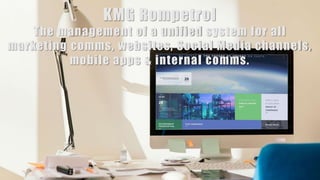 KMG Rompetrol
The management of a unified system for all
marketing comms, websites, Social Media channels,
mobile apps & internal comms.
 