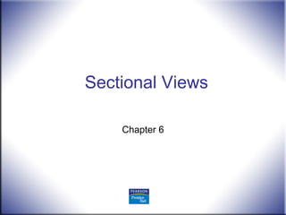Sectional Views
Chapter 6
 