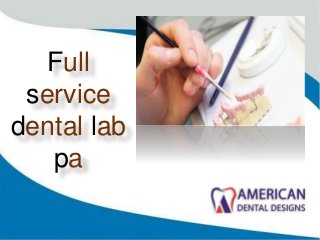 Full
service
dental lab
pa
 