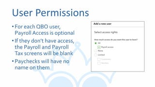 User Permissions
•For each QBO user,
Payroll Access is optional
•If they don’t have access,
the Payroll and Payroll
Tax screens will be blank
•Paychecks will have no
name on them
 
