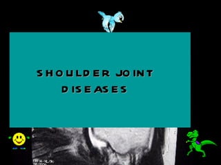 S H O U LD E R JO IN T
     D IS E AS E S
 