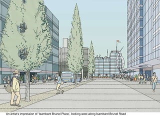 An artist’s impression of ‘Isambard Brunel Place’, looking west along Isambard Brunel Road
 