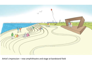 Artist’s impression – new amphitheatre and stage at bandstand field
 