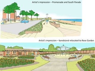 Artist’s impression – Promenade and South Parade




      Artist’s impression – bandstand relocated to Rose Garden
 