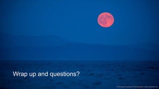 Governance | Risk Management | Assurance © 2016 AndersonRisk
Wrap up and questions?
© Richard Anderson Photography | www.raphoto.me
 