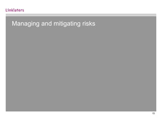 15
Managing and mitigating risks
 