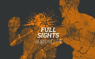 FULL 
SIGHTS 
august_14 
 