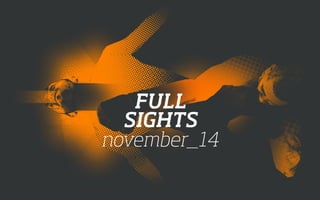 FULL 
SIGHTS 
november_14 
 
