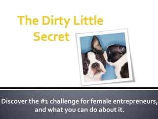 Discover the #1 challenge for female entrepreneurs,
           and what you can do about it.
 