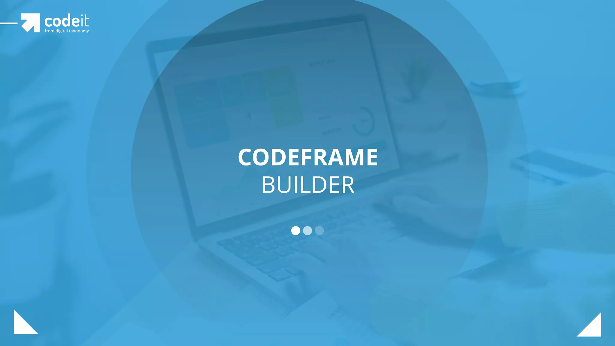 CODEFRAME
BUILDER
 
