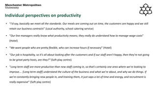 Individual perspectives on productivity
• “I'd say, basically we meet all the standards. Our meals are coming out on time,...
