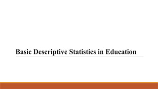 Basic Descriptive Statistics in Education
 