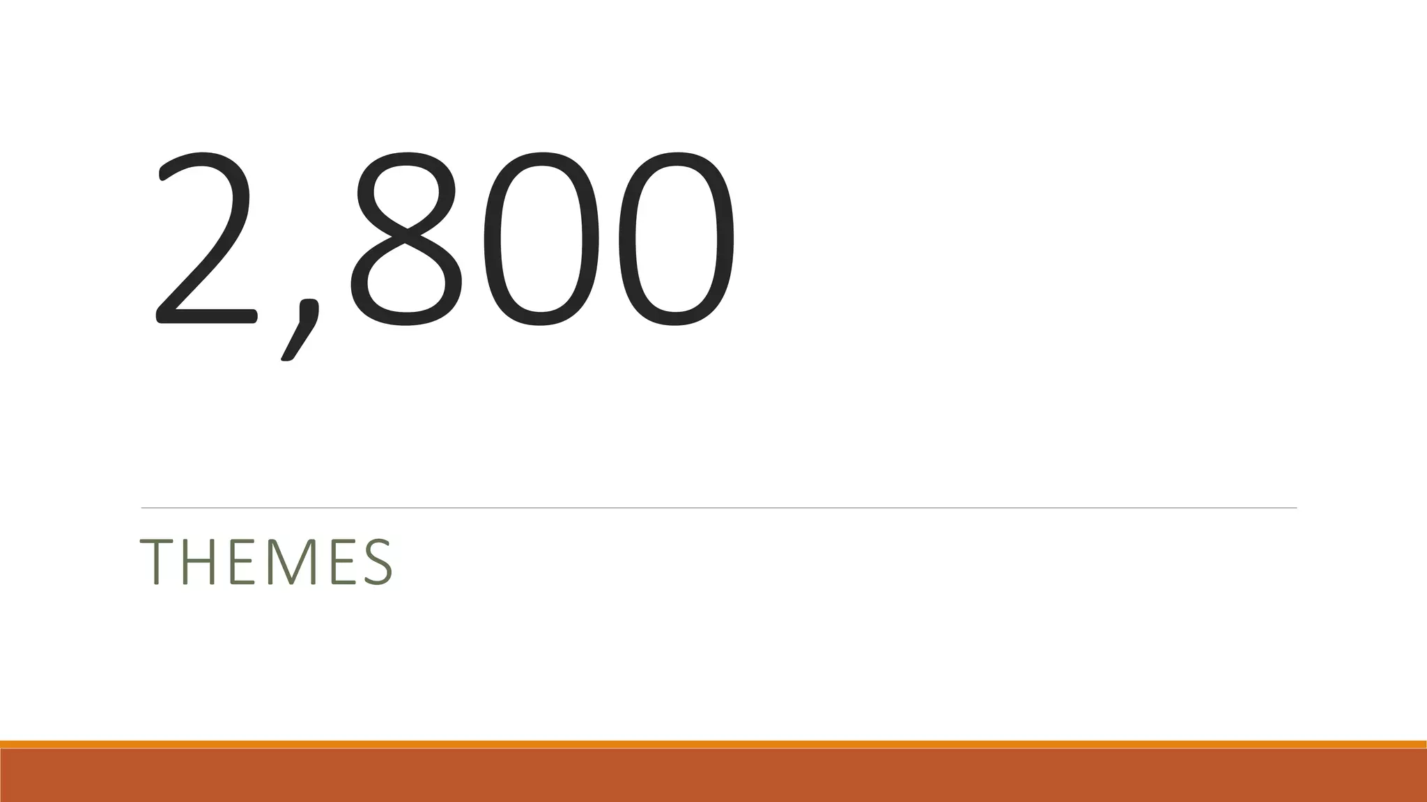 2,800 
THEMES 
 