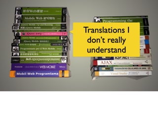 Translations I
don’t really
understand
 