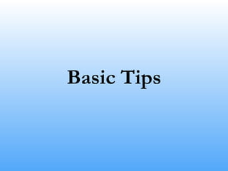 Basic Tips
 