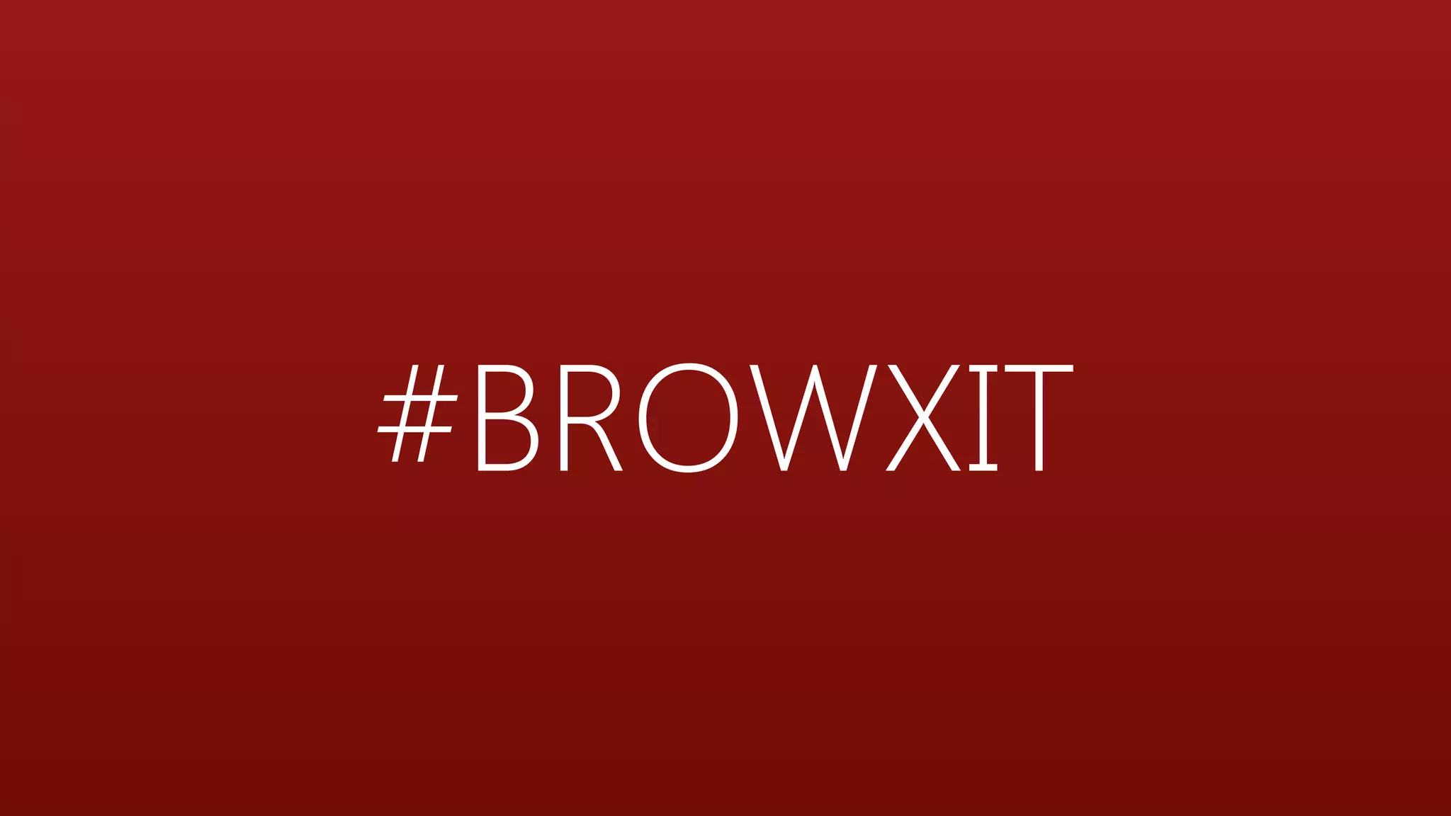 #BROWXIT
 