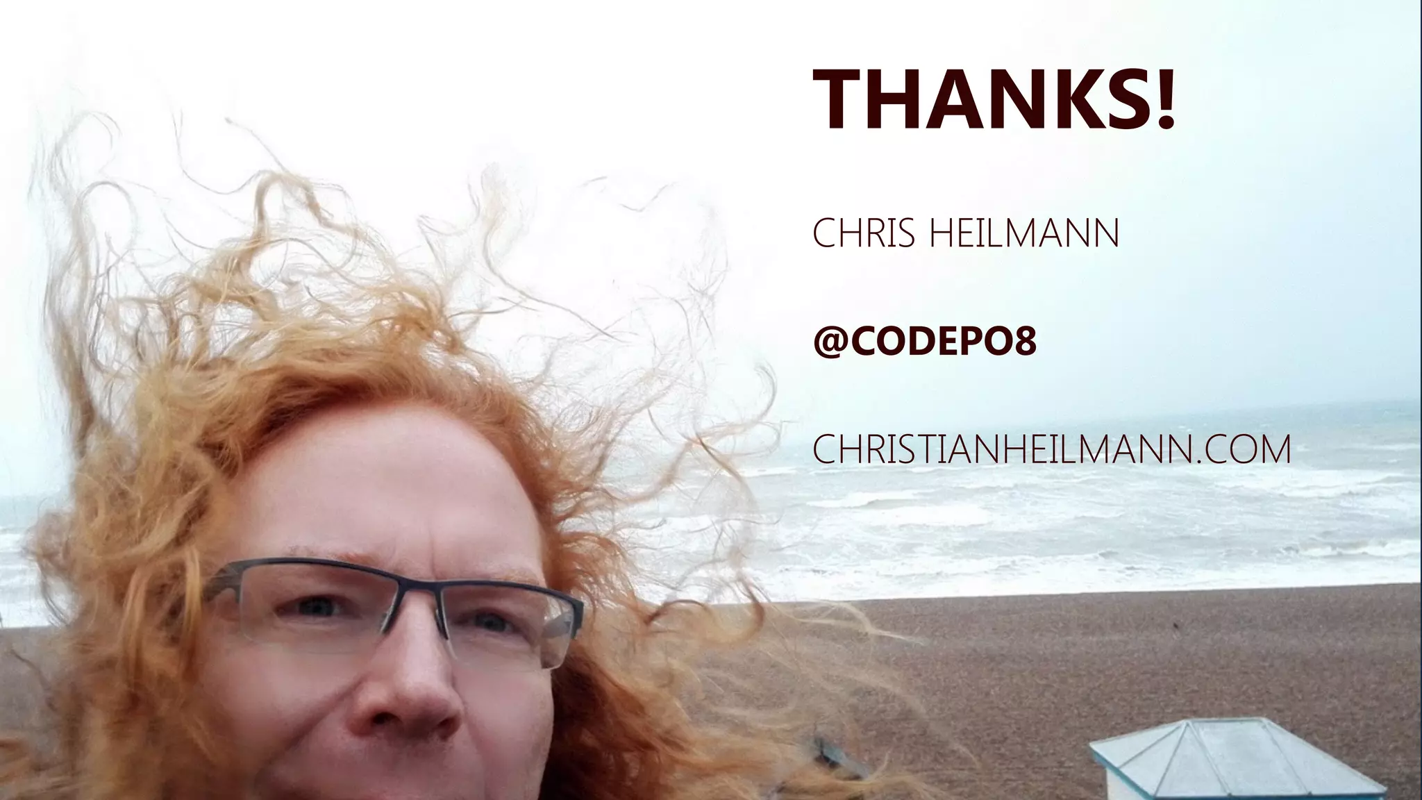 THANKS!
CHRIS HEILMANN
@CODEPO8
CHRISTIANHEILMANN.COM
 