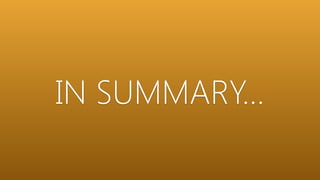 IN SUMMARY…
 