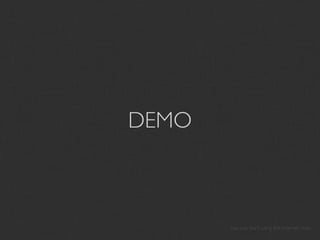 DEMO



       you can start using the internet now
 