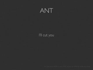 ANT


I’ll cut you




    So I put some RDFA in your XML so you can SPARQL while you parse
 