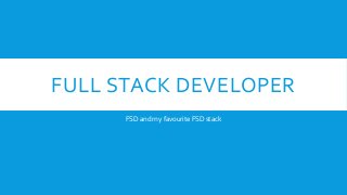 FULL STACK DEVELOPER 
FSD and my favourite FSD stack 
 