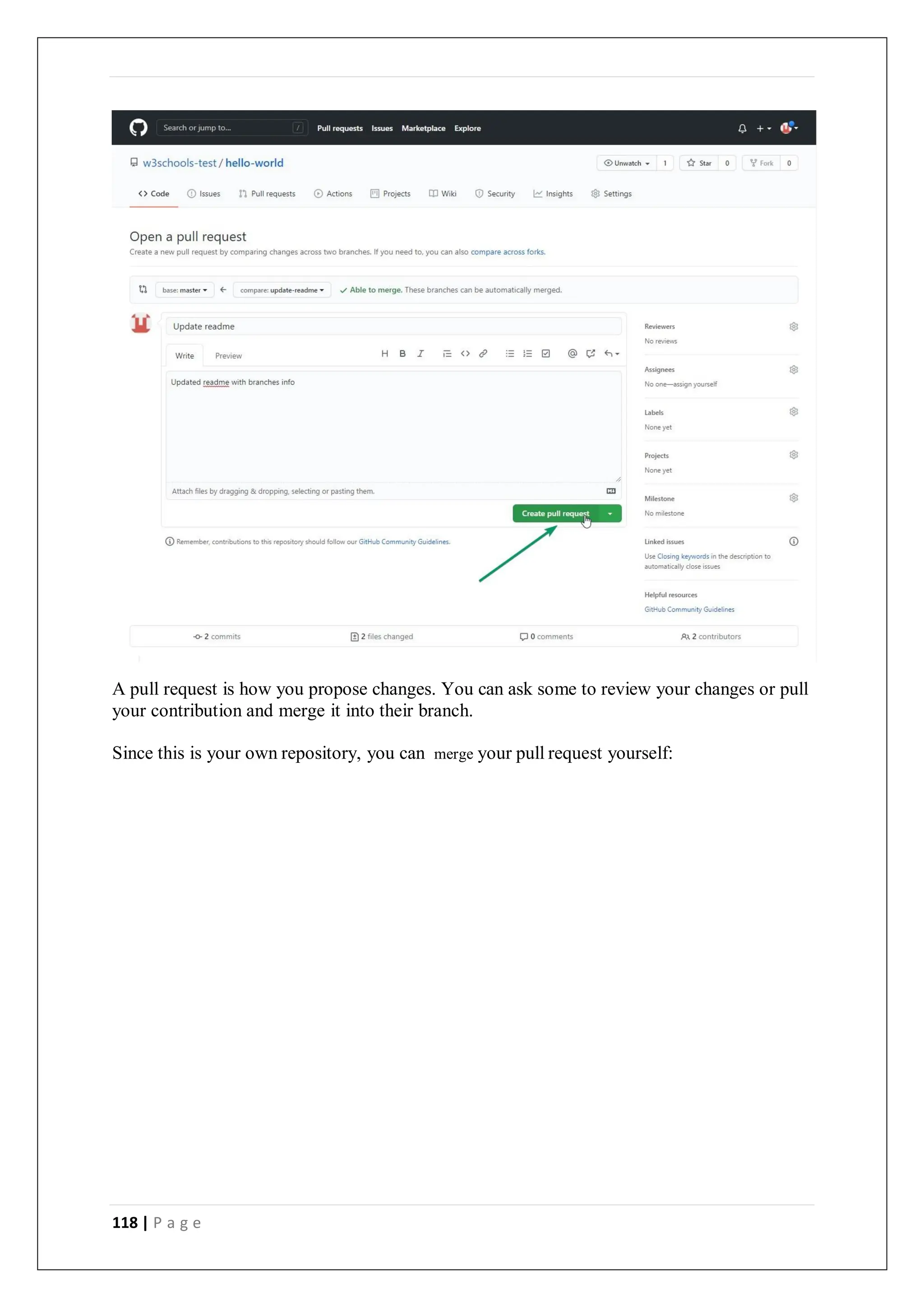 118 | P a g e
A pull request is how you propose changes. You can ask some to review your changes or pull
your contribution and merge it into their branch.
Since this is your own repository, you can merge your pull request yourself:
 