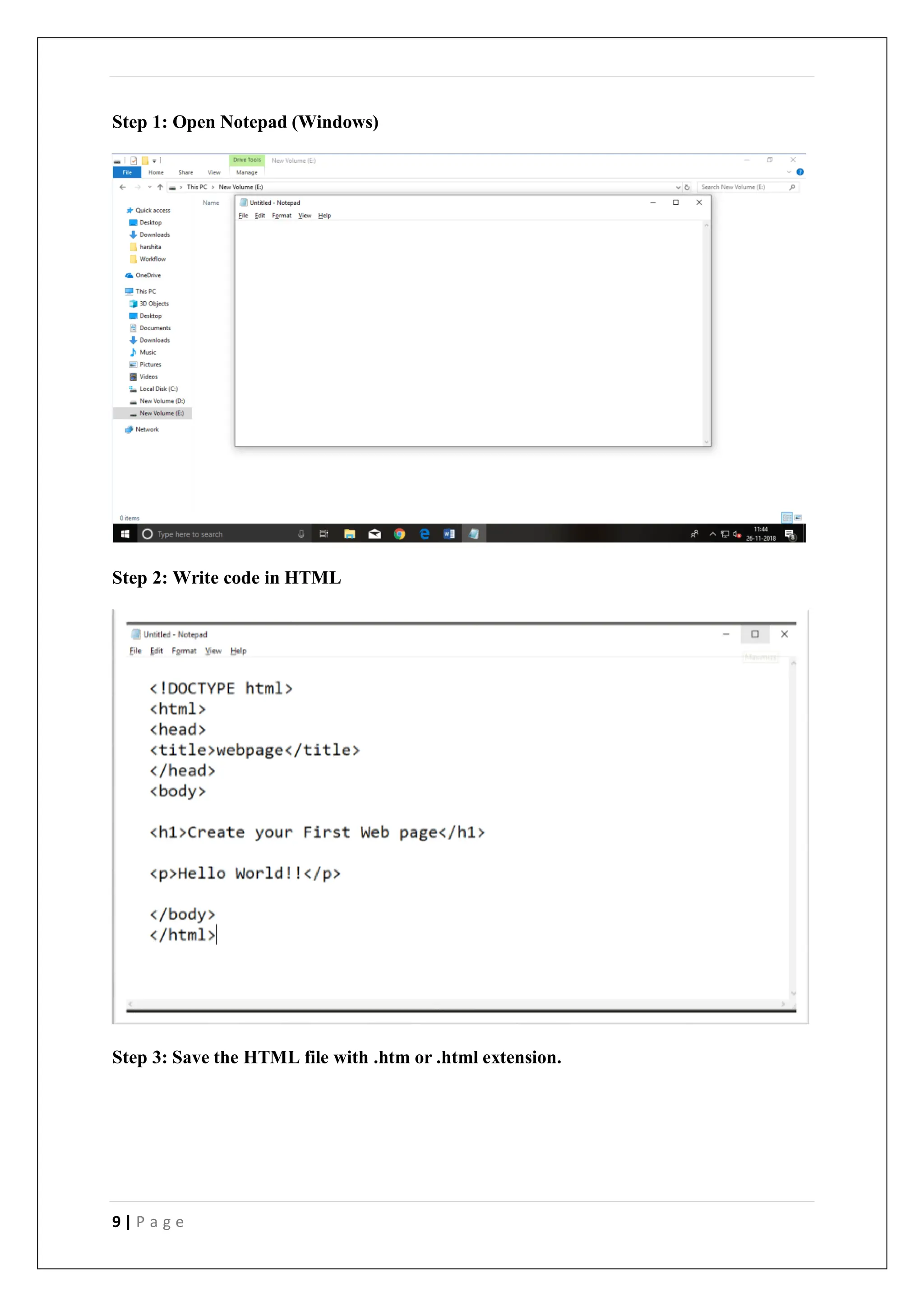 9 | P a g e
Step 1: Open Notepad (Windows)
Step 2: Write code in HTML
Step 3: Save the HTML file with .htm or .html extension.
 