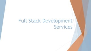 Full Stack Development
Services
 