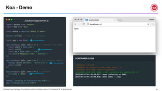 Confidential and Proprietary. Do not distribute without Couchbase consent. © Couchbase 2018. All rights reserved. 21
Koa - Demo
./backend/app/server.js
 