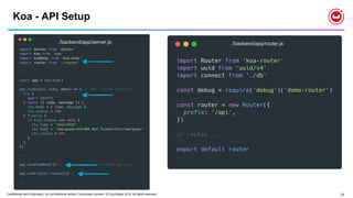Confidential and Proprietary. Do not distribute without Couchbase consent. © Couchbase 2018. All rights reserved. 24
Koa - API Setup
./backend/app/server.js ./backend/app/router.js
 