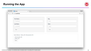 Confidential and Proprietary. Do not distribute without Couchbase consent. © Couchbase 2018. All rights reserved. 32
Running the App
 
