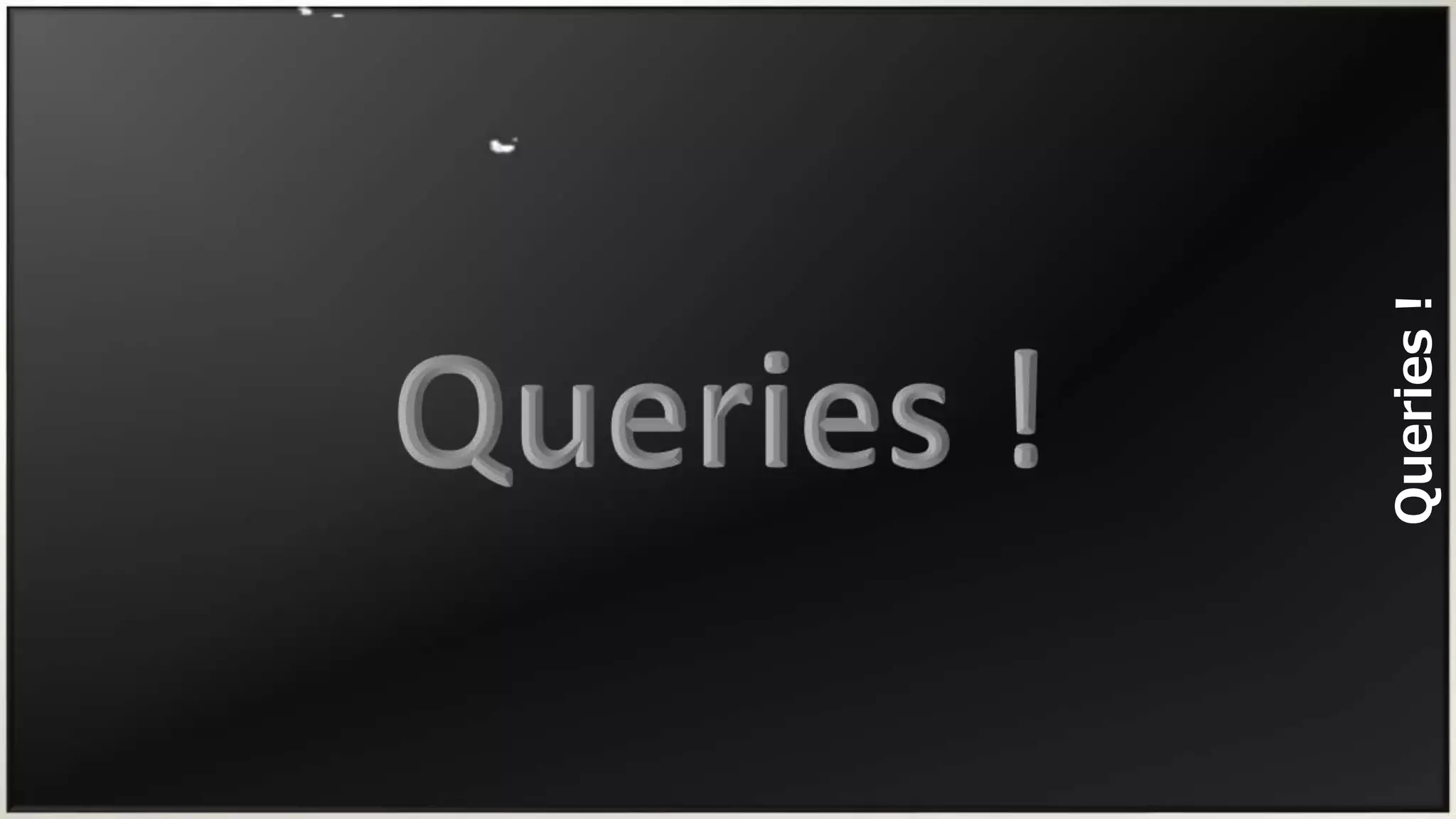 Queries ! 