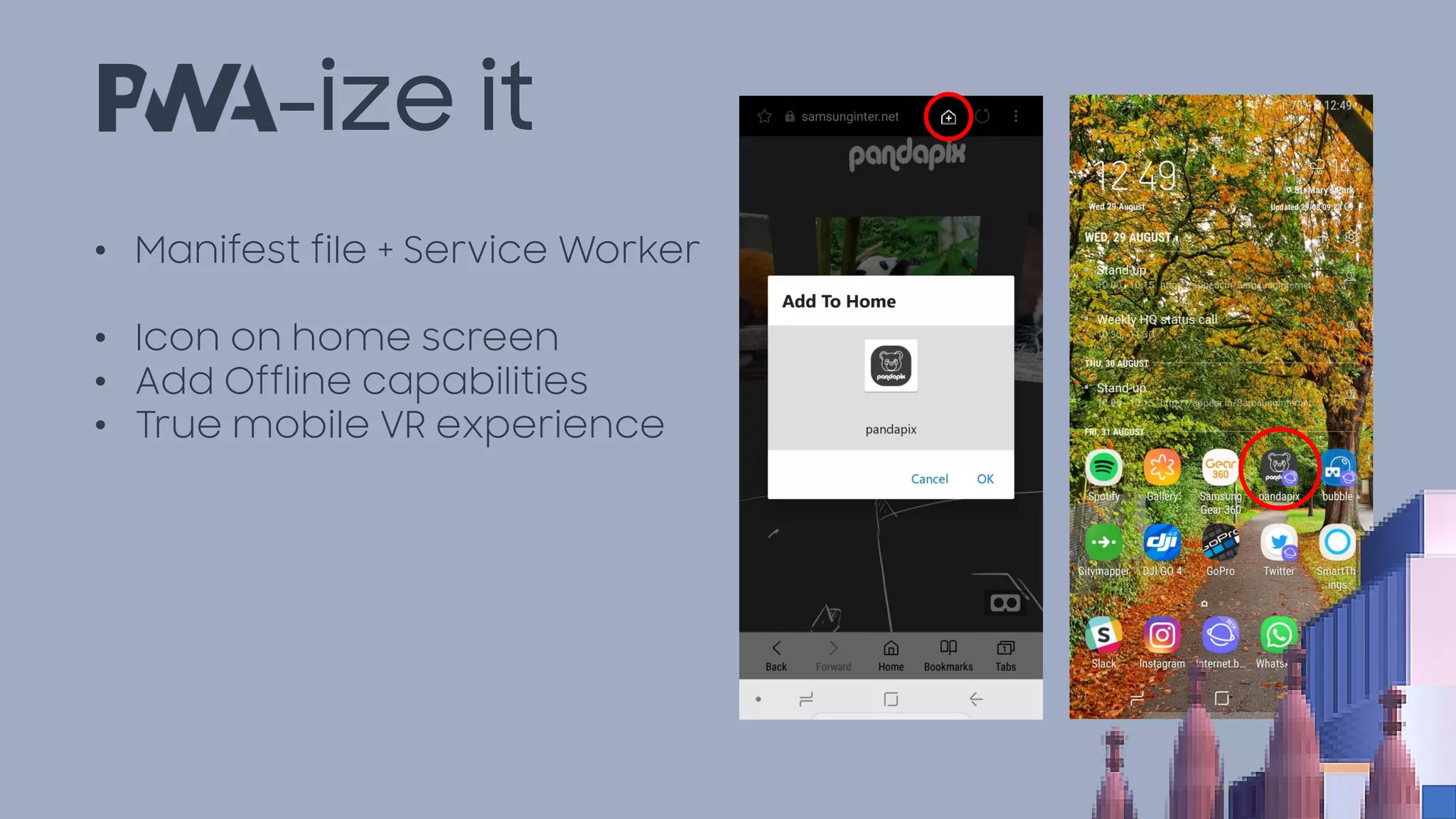 -ize it
• Manifest file + Service Worker
• Icon on home screen
• Add Offline capabilities
• True mobile VR experience
 