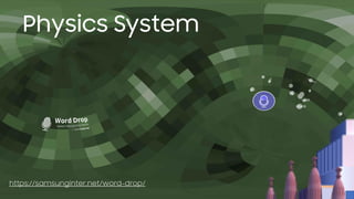 Physics System
https://samsunginter.net/word-drop/
 