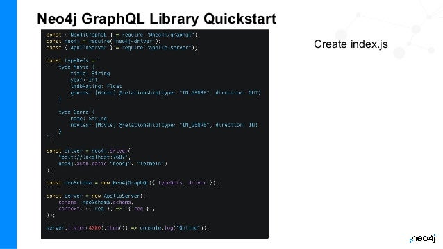 Neo4j GraphQL Library Quickstart
Create index.js
 