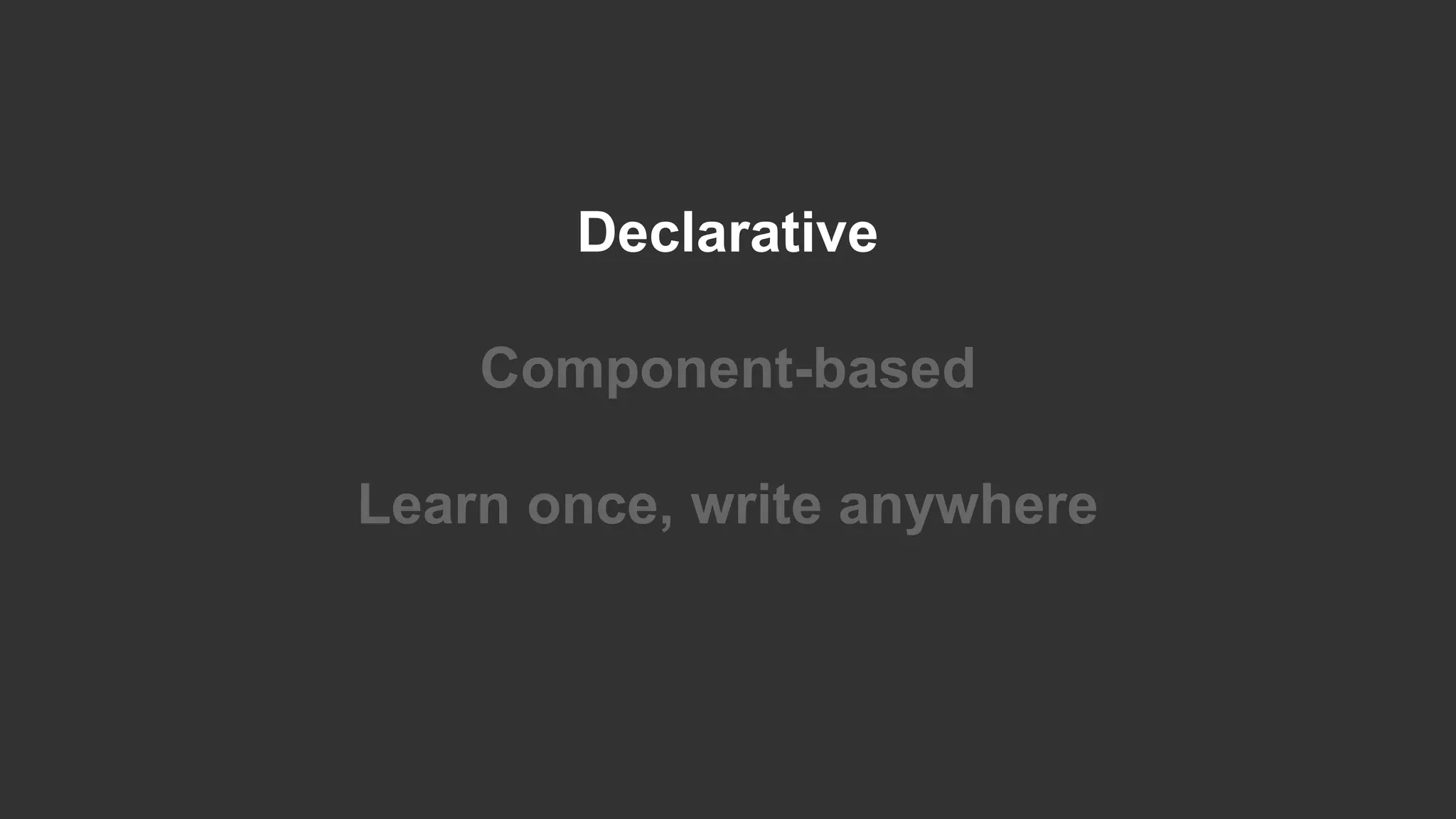 Declarative Component-based Learn once, write anywhere 