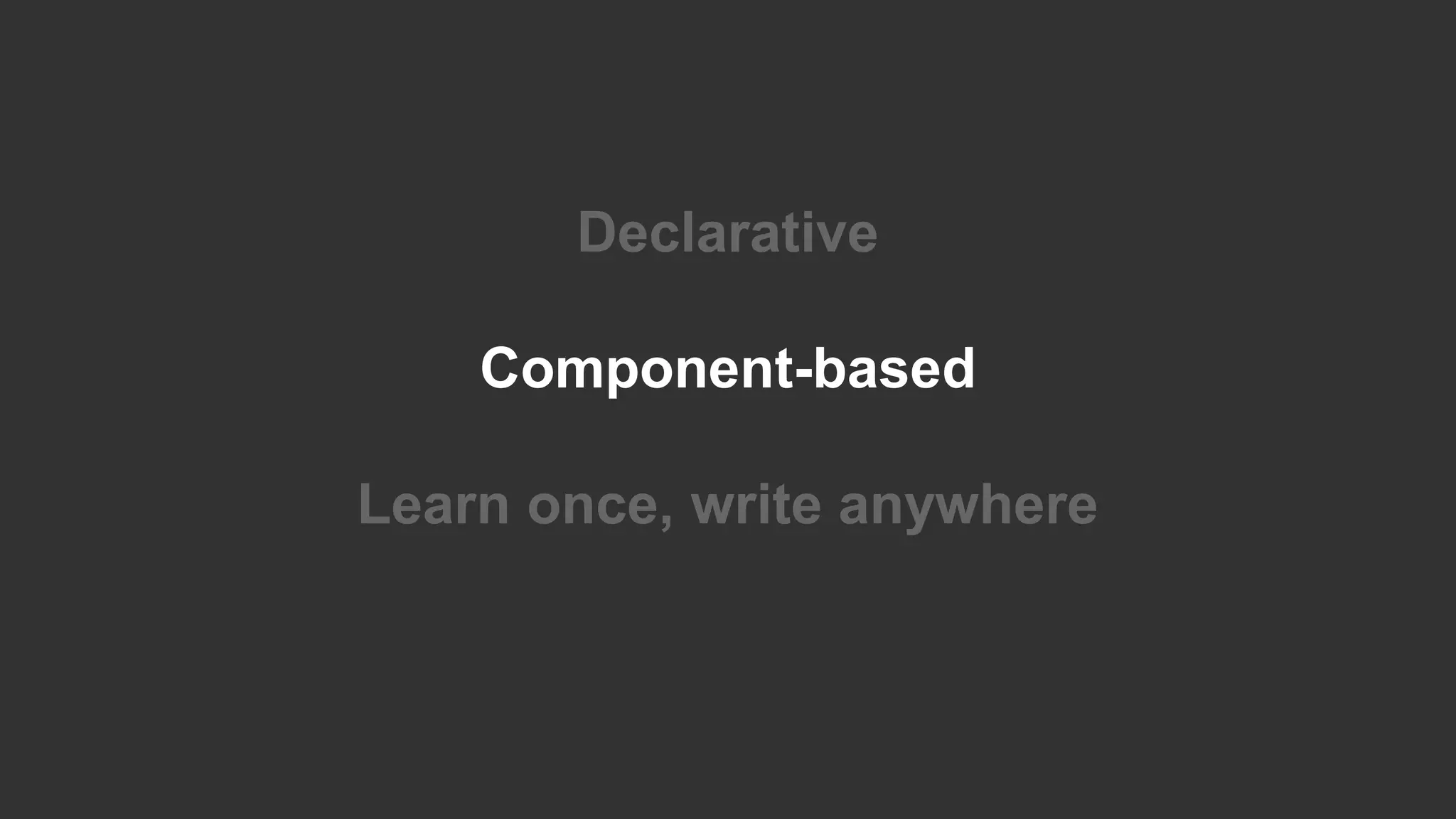 Declarative Component-based Learn once, write anywhere 